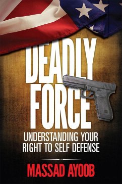 Deadly Force - Understanding Your Right to Self Defense - Ayoob, Massad