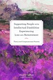 Supporting People with Intellectual Disabilities Experiencing Loss and Bereavement: Theory and Compassionate Practice