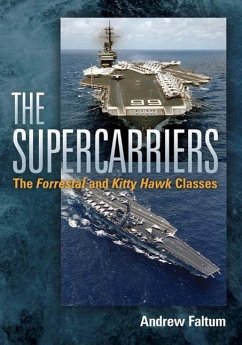 The Supercarriers: The Forrestal and Kitty Hawk Class - Faltum, Andrew