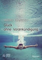 Glück ohne Vorankündigung - Franzoso, Mauro