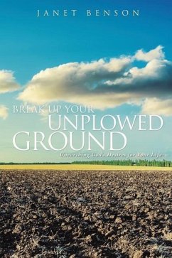 Break Up Your Unplowed Ground - Benson, Janet