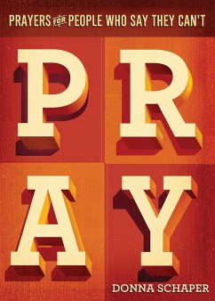 Prayers for People Who Say They Can't Pray - Schaper, Donna