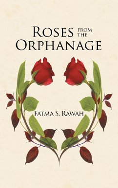 Roses from the Orphanage - Rawah, Fatma S.