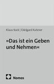 "Das ist ein Geben und Nehmen" "Das ist ein Geben und Nehmen"