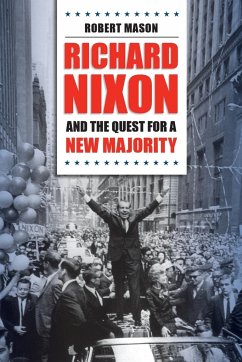 Richard Nixon and the Quest for a New Majority - Mason, Robert