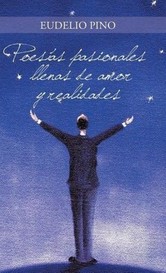 Poesias Pasionales Llenas de Amor y Realidades - Pino, Eudelio