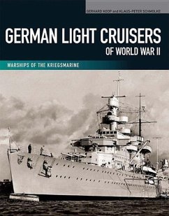 German Light Cruisers of World War II: Emden, Konigsberg, Karlsruhe, Koln, Leipzig, Nurnberg - Koop, Gerhard; Schmolke, Klaus-Peter