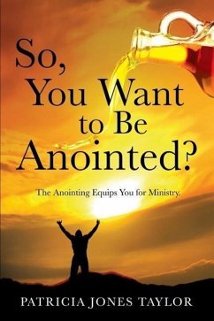 So, You Want to Be Anointed? - Jones Taylor, Patricia