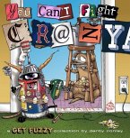 You Can't Fight Crazy: A Get Fuzzy Collection Volume 22