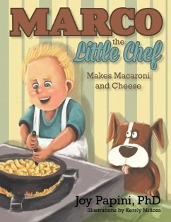 Marco the Little Chef Makes Macaroni and Cheese - Papini, Joy