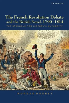 The French Revolution Debate and the British Novel, 1790-1814 - Rooney, Morgan