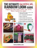 The Ultimate Unofficial Rainbow Loom(r) Guide