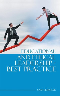 Educational and Ethical Leadership - Best Practice - Eldakak, Sam