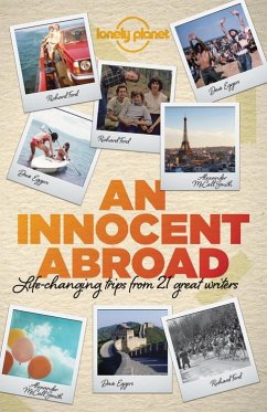 Lonely Planet an Innocent Abroad - Berendt, John; Eggers, Dave; Ford, Richard; Iyer, Pico; McCall Smith, Alexander; Smiley, Jane