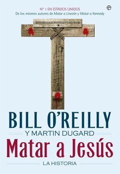 Matar a Jesús : la historia - Dugard, Martin; O'Reilly, Bill