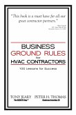 Business Ground Rules for HVAC Contractors: 100 Lessons for Success