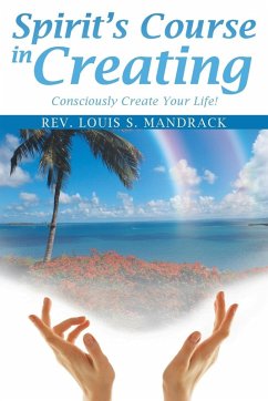Spirit's Course in Creating - Mandrack, Rev Louis S.