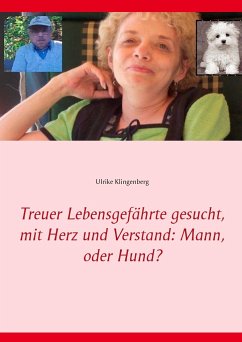 Treuer Lebensgefährte gesucht, mit Herz und Verstand: Mann, oder Hund? - Klingenberg, Ulrike