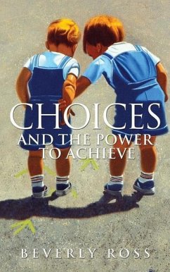 Choices and the Power to Achieve - Ross, Beverly