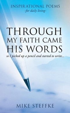 Through My Faith Came His Words - Steffke, Mike