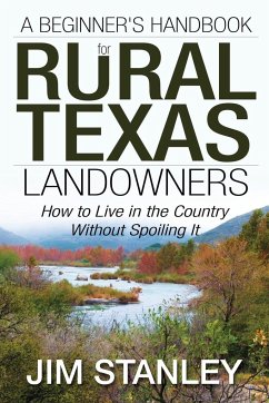 A Beginner's Handbook for Rural Texas Landowners - Stanley, Jim