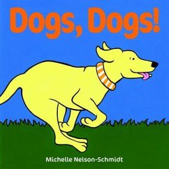 Dogs, Dogs! - Nelson-Schmidt, Michelle