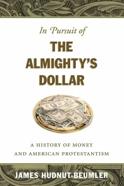 In Pursuit of the Almighty's Dollar - Hudnut-Beumler, James