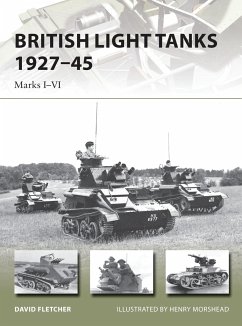 British Light Tanks 1927-45: Marks I-VI - Fletcher, David