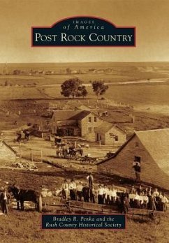 Post Rock Country - Penka, Bradley R.; Rush County Historical Society