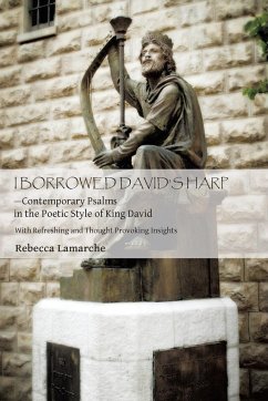 I Borrowed David S Harp Contemporary Psalms in the Poetic Style of King David - Lamarche, Rebecca