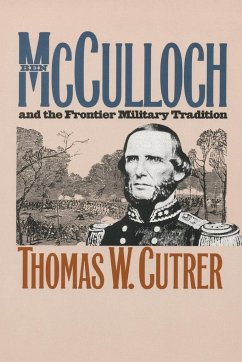 Ben Mcculloch and the Frontier Military Tradition - Cutrer, Thomas W.