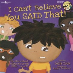 I Can't Believe You Said That! Audio W/Book: My Story about Using My Social Filter...or Not!volume 7 [With CD (Audio)] - Cook, Julia (Julia Cook)