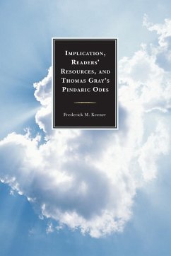 Implication, Readers' Resources, and Thomas Gray's Pindaric Odes - Keener, Frederick M.