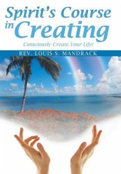 Spirit's Course in Creating - Mandrack, Rev Louis S.