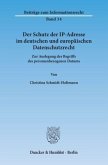 Der Schutz der IP-Adresse im deutschen und europäischen Datenschutzrecht.