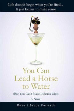 You Can Lead a Horse to Water (But You Can't Make It Scuba Dive) - Cormack, Robert Bruce