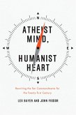 Atheist Mind, Humanist Heart