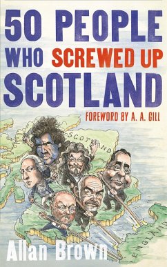 50 People Who Screwed Up Scotland (eBook, ePUB) Cover 50 People Who Screwed Up Scotland (eBook, ePUB)