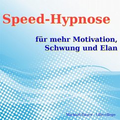 Speed-Hypnose für mehr Motivation, Schwung und Elan (MP3-Download) - Bauer, Michael