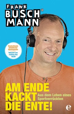 Am Ende kackt die Ente! (eBook, ePUB) - Buschmann, Frank