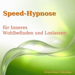 Speed-Hypnose für mehr Inneres Wohlbefinden und Loslassen (MP3-Download) - Bauer, Michael