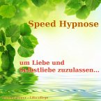 Speed-Hypnose, um Liebe und Selbstliebe zuzulassen (MP3-Download)