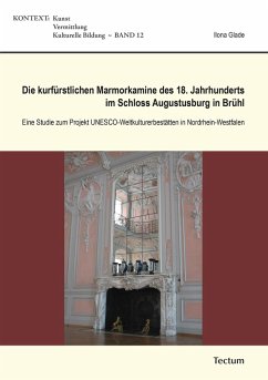 Die kurfürstlichen Marmorkamine des 18. Jahrhunderts im Schloss Augustusburg in Brühl (eBook, PDF) - Glade, Ilona
