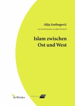 Islam zwischen Ost und West - Izetbegovic, Alija