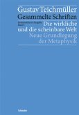 Die wirkliche und die scheinbare Welt / Gesammelte Schriften, Kommentierte Ausgabe 1