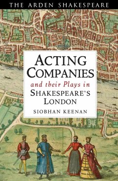 Acting Companies and their Plays in Shakespeare's London (eBook, PDF) - Keenan, Siobhan