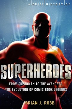 A Brief History of Superheroes (eBook, ePUB) - Robb, Brian