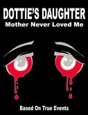 Dottie's Daughter Mother Never Loved Me (eBook, ePUB)