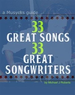 33 Great Songs 33 Great Songwriters (eBook, ePUB) - Roberts, Michael J