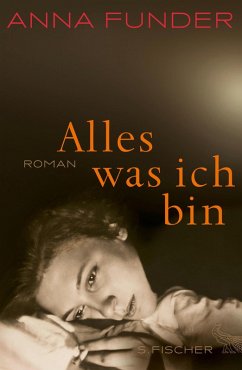 Alles, was ich bin (eBook, ePUB) - Funder, Anna